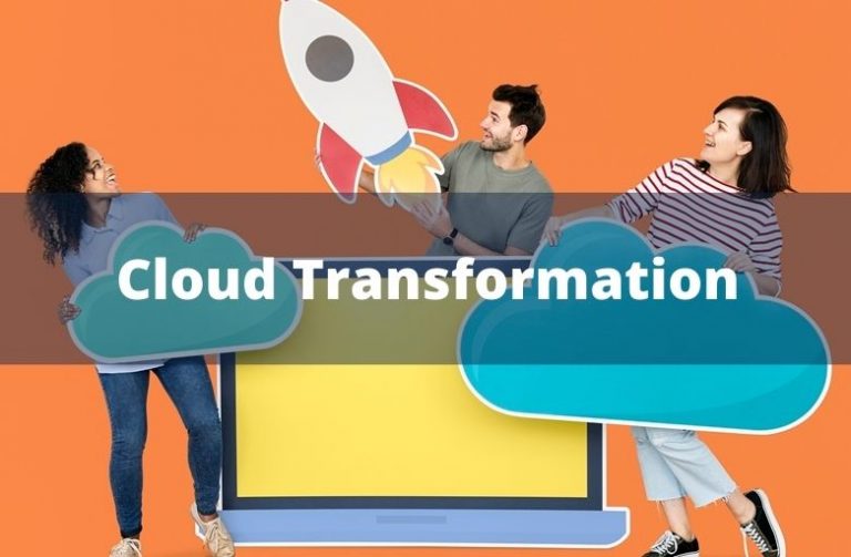 What Is Cloud Transformation? And How To Choose The Right Services?