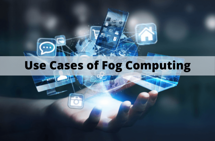 Top 5 Use Cases of Fog Computing