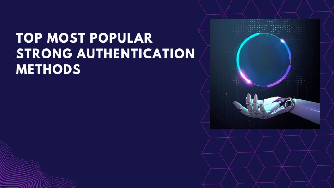 Top Most Polpular Strong Authentication Methods Top Most Polpular Strong Authentication Methods