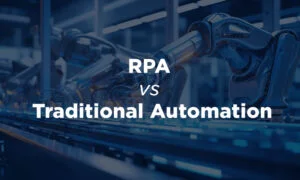 RPA vs. Traditional Automation