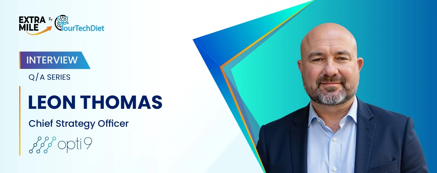 Leon Thomas, the Chief Strategy Officer at Opti9 Technologies