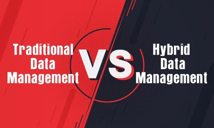 Traditional vs Hybrid Data Management