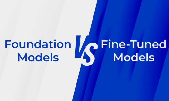 Foundation Models vs Fine-Tuned Models Foundation Models vs Fine-Tuned Models