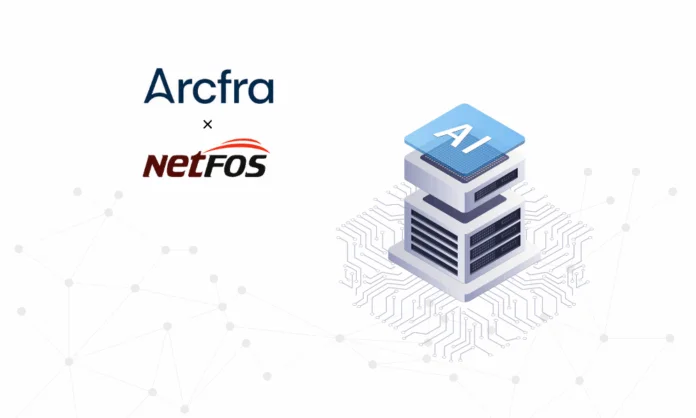 Arcfra Partners with Netfos to Accelerate AI Infrastructure