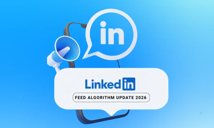 LinkedIn Feed Algorithm Update 2026